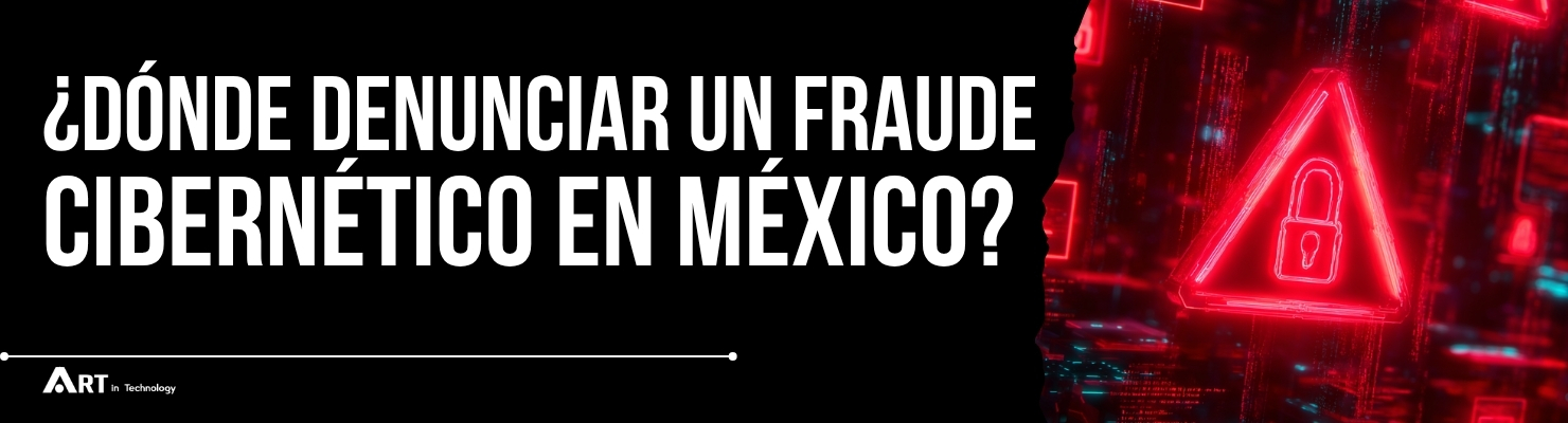 ¿Dónde denunciar un fraude cibernético en México?